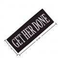 Get Her Done Embroidered Iron On Patch